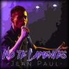 No Te Lamentes - Jean Paul