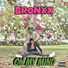 On My Mind (Omm 2023) (Explicit) - Bronxx