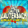 Laut, Lauter, Lauterbach - Almklausi&Andy Luxx
