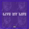 Live My Life(feat. $emaj) (Explicit) - Rocstar&$emaj