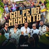 Golpe do Momento - Grupo Tudo Nosso