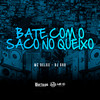 Bate Com Saco no Queixo (Explicit) - DJ GHR&Mc Delux