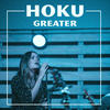 Greater - Hoku