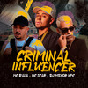 Criminal 1Nfluencer (Explicit) - DJ MENOR NPC&Mc Scar&Mc Bala