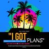 I Got Plans (Explicit) - Lakes The Great