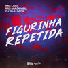 Figurinha Repetida (Explicit) - MC LEO&Mc Madimbu&DJ Guh mdk&Leonardo de souza xavier&Matheus Souza Pedroso