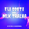 Ela Gosta dos Mlk Tralha (Explicit) - MC VN CRIA&djalekoriginal