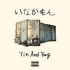 いなかもん (feat. NAZAL & Lil Mesh191) (Explicit) - Yin And Yang&Nazal&Lil Mesh191