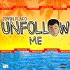 Unfollow Me - Joven Flako