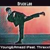 Bruce Lee (Explicit) - Thraxx&Miguel Camorlinga&Young&Amazd