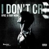 I Don't Cry (Explicit) - HYKE&Trap Monk