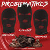 Problematikos (Explicit) - Gosel Killa&Vladimonti&Richwhite&Khalil Alexandeer