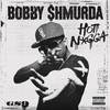 Hot N*gga (Explicit) - Bobby Shmurda