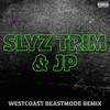 Slyz Trim & Jp (Westcoast Beastmode Remix|Explicit) - Lupah Phaiym&Beastmode Warriors&Yung Trim