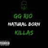 Natural Born Killas (Explicit) - GG RIO