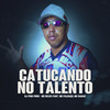 Catucando no Talento(feat. MC Palhaço & Mc Nauan) (Explicit) - DJ Ping Pong&Mc Delux