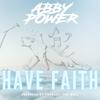 Have Faith - Abby Power&Frances The Mute