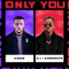 Only You (Explicit) - Kabe&Oji Kasanova