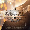 Take Me Home Country Roads - Axel O&Milo Deering