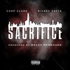 Sacrifice (Explicit) - Chop Clark&Mickey Factz