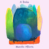 A Bola - Mundo Aflora&Mutinho