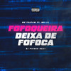 Fofoqueira Deixa de Fofoca - MC Thataw&MC Lil&Dj Pikeno Beat