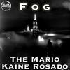 Fog - The Mario&Kaine Rosado