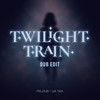 Twilight Train (Dub Edit) - Feldub&Ua Tea