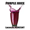 PURPLE JUICE (Explicit) - Laces