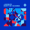 Don't by Scared - J.M.Blex