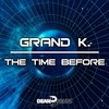 The Time Before (Extended Mix) - Grand K.