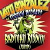 Badman Riddim (Jump) - Vato Gonzalez