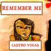 REMEMBER ME - Castro Vegas