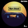 Mars Attack (Original Mix) - Matt Salou