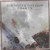 Cigarette - Iron Touch&Gass Krupp