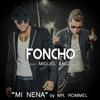 MI Nena(feat. Miguel Saez & Mr Rommel) - Foncho&miguel saez&Mr Rommel