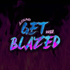 Get Blazed 2022(Ålesund) (Explicit) - Big Nik&Nasty S