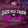 Brega Funk Senta Por Favor vs Me Bota(feat. Dj Gordão Sucessada) - Dj Nk Da Serra