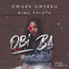 OBI BA(feat. King Paluta) - Owura Qwerku&King Paluta