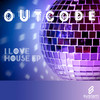 I Love House - OutCode