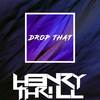 Drop That - H3nry Thr!ll