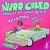 nvrr cared(feat. TyFontaine) (Explicit) - Grooverelly&nic violets&TyFontaine