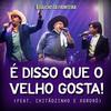 É Disso Que o Velho Gosta! (Ao Vivo) - Gaucho Da Fronteira&Chitãozinho&Xororó