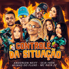 Controle da Situação - Anderson Neiff&Afinho do Fluxo&Seja Fada&MC Rafa 22