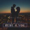 Here 4 You (feat. Ash King & A’Star) - Storii&Ash King&A’Star