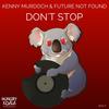 Dont Stop (Original Mix) - Kenny Murdoch&Future Not Found