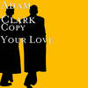 Copy Your Love - Adam Clark