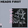 Heads First - La Rose