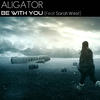 Be with You (Radio Edit) - Aligator&Sarah West