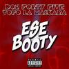 Ese Booty - DON FORTY FIVE&TOPO LA MASKARA